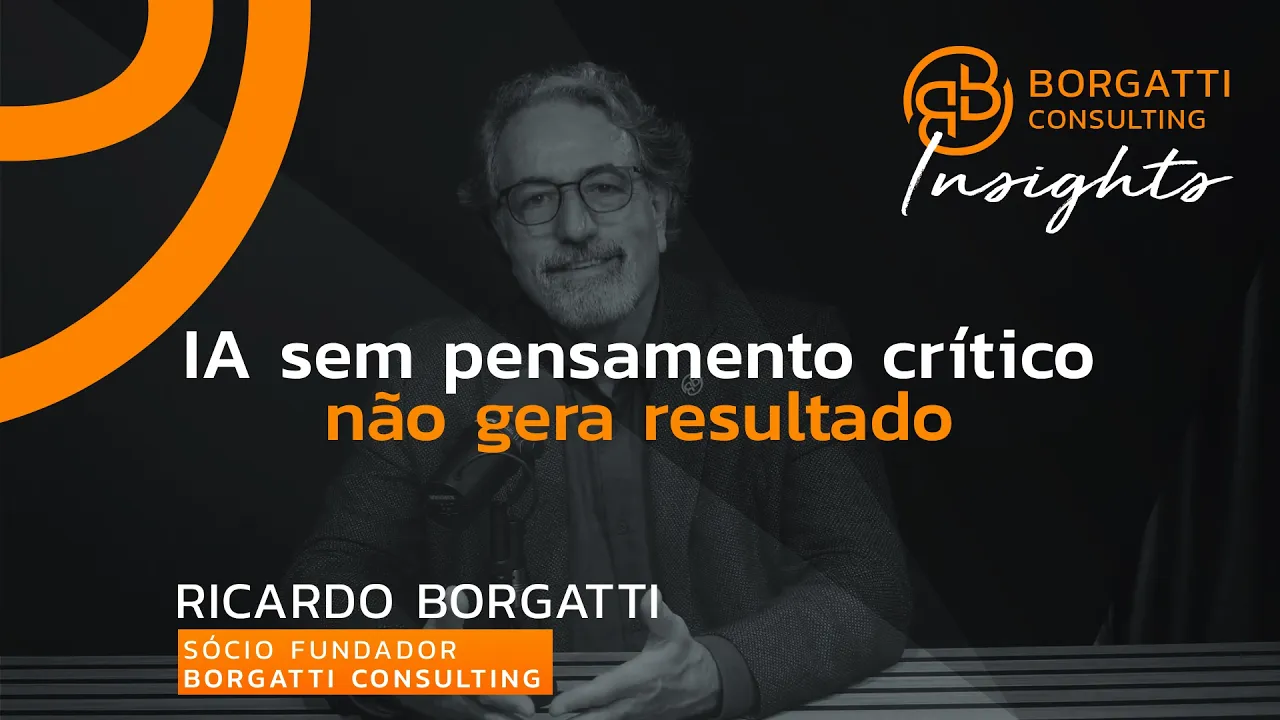 IA sem pensamento crítico não gera resultado | Ricardo Borgatti